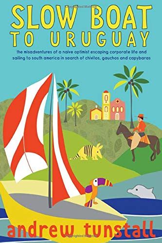 Full Download Slow Boat To Uruguay By Andrew Tunstall