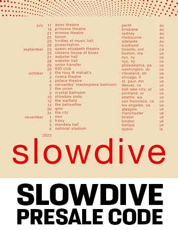  slowdive FREE Presale Code database Get tickets early with our free list of slowdive presale codes and passwords! Greetings, We never stop researching and add to the current list of presales where you can use slowdive presale codes : This should help you buy tickets early for yourself, for friends or family, even to resell or flip if that's ... . 