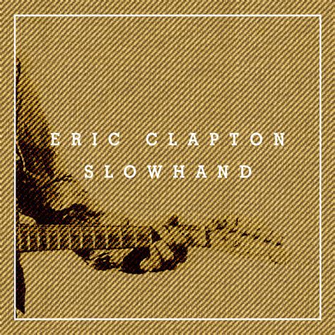 Slowhand 35th Anniversary - Album by Eric Clapton Spotify