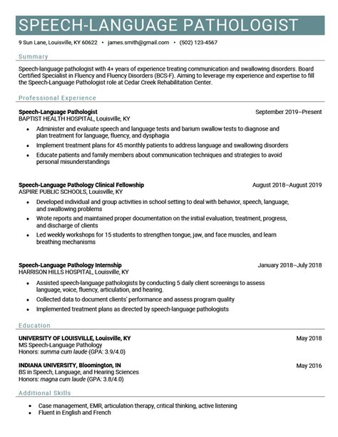 Slp resume. Montgomery Street, San Francisco, CA 94105. (555) 432-1000. resumesample@example.com. Summary. Graduate student completing M.S., in Speech Language Pathology & Audiology w/ TSSLD. Clinical experience includes evaluation and treatment in a rehabilitative structured adult day program and in a school for … 