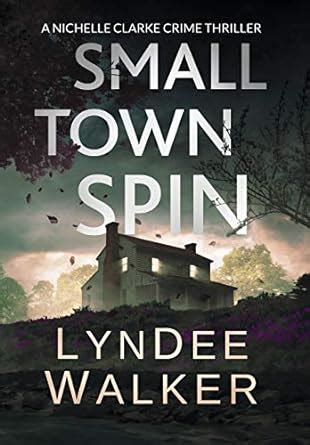 Small Town Spin : A Nichelle Clarke Crime Thriller