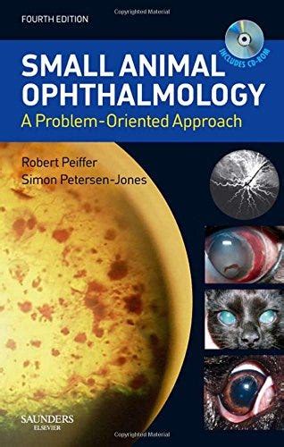 Read Online Small Animal Ophthalmology A Problem Oriented Approach By Robert L Peiffer Jr