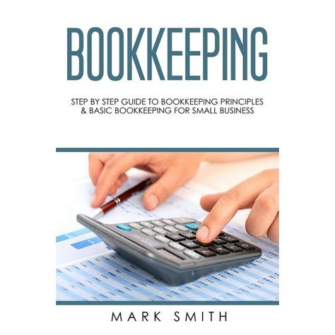 Read Online Small Business A Complete Guide To Accounting Principles Bookkeeping Principles And Taxes For Small Business By Mark          Smith
