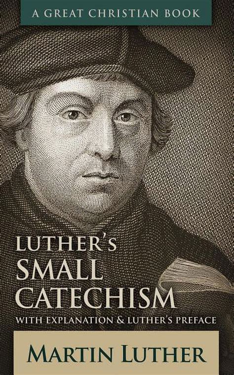 Full Download Small Catechism With Explanation And Luthers Preface By Martin Luther