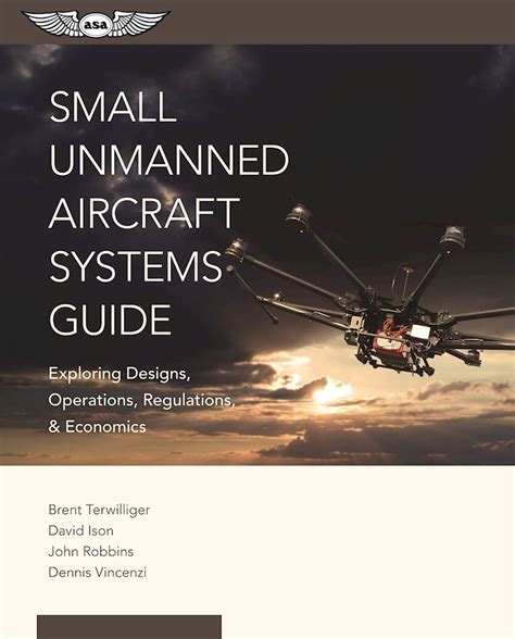 Download Small Unmanned Aircraft Systems Guide Exploring Designs Operations Regulations And Economics By Brent Terwilliger