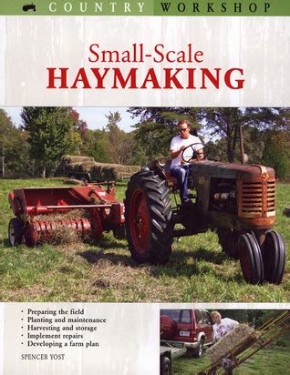 Read Online Smallscale Haymaking Country Workshop By Spencer Yost