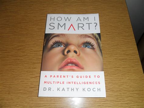 Smart Kathy Multiple Am A To Intelligences Koch Parents Guide How I