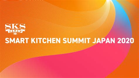 Smart Kitchen Summit JAPAN 2024 -Changing your life