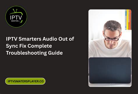 Smart iptv out of sync.  Complete guide to eliminate lip-sync problems, aud...