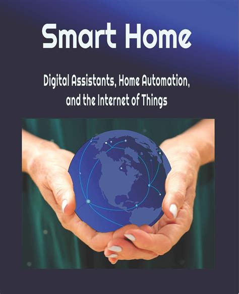 Download Smart Home Digital Assistants Home Automation And The Internet Of Things Our Internet Of Things Book 2019 By Cathy Young
