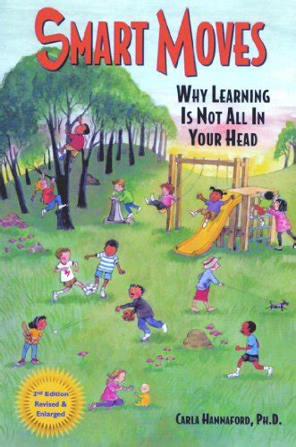 Download Smart Moves Why Learning Is Not All In Your Head By Carla Hannaford
