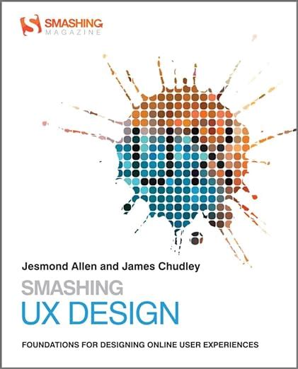Smashing Ux Design Foundations For Designing Online User Experiences Jesmond Allen