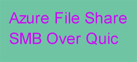 Smb over quic azure files.  Mar 26, 2026 · Mount an NFS Share on Windows Using File Explorer, P...