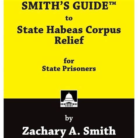 Smith s guide to habeas corpus relief for state prisoners. - Nouveaux trésors à rennes le château.
