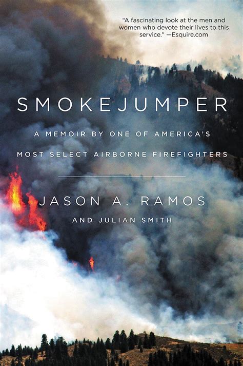 Read Smokejumper A Memoir By One Of Americas Most Select Airborne Firefighters By Jason A Ramos