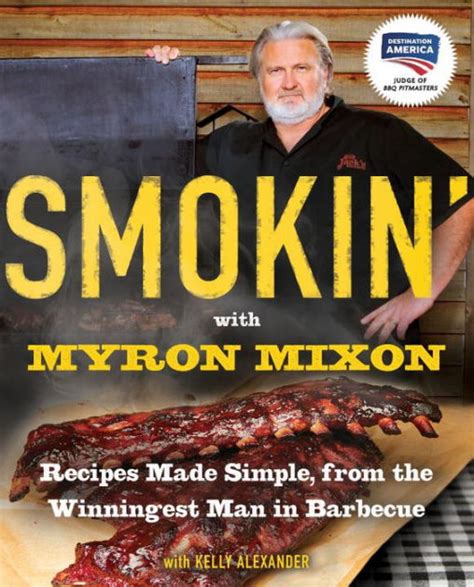 Full Download Smokin With Myron Mixon Recipes Made Simple From The Winningest Man In Barbecue By Myron Mixon
