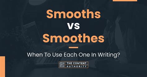 Smooths vs Smoothes: The Ultimate Guide to Enhance Your Writing