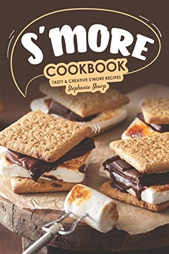 Full Download Smore Cookbook Tasty Creative Smore Recipes By Stephanie Sharp