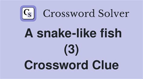 Snakelike fish Crossword Clue - Newsday Crossword Answer …