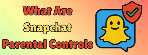 Snapchat Parental Controls The Ultimate Guide for Parents