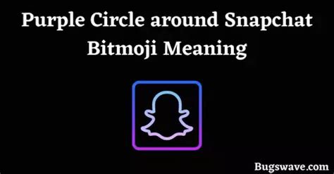 Snapchat purple circle around bitmoji. Head to the Snapchat app, swipe right and click on your Bitmoji icon in the top left corner. Scroll down to the Bitmoji section and click on "Edit your Bitmoji." Click on the Skin Tone icon and ... 