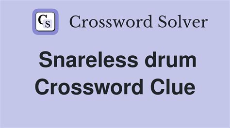 Snareless drum crossword clue. Things To Know About Snareless drum crossword clue. 