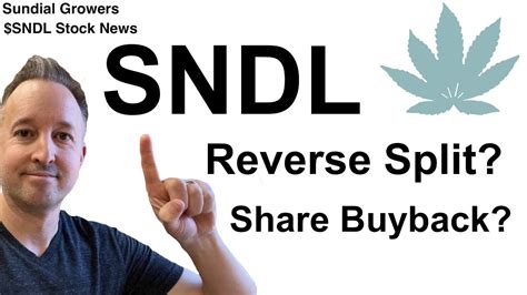 SNDL Stock and a Possible Reverse Split. Trading for