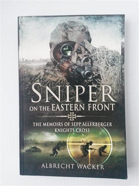 Read Sniper On The Eastern Front The Memoirs Of Sepp Allerberger Knights Cross By Albrecht Wacker