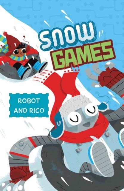 Read Snow Games Robot And Rico By Anastasia Suen