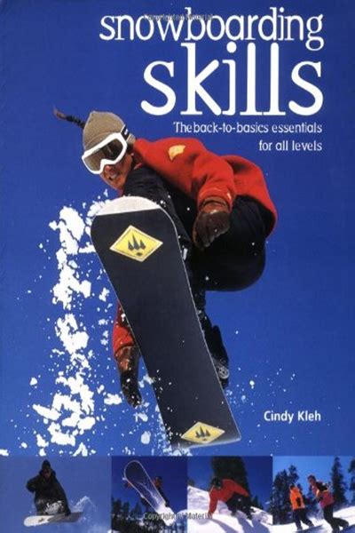 Read Online Snowboarding Skills The Backtobasics Essentials For All Levels By Cindy Kleh