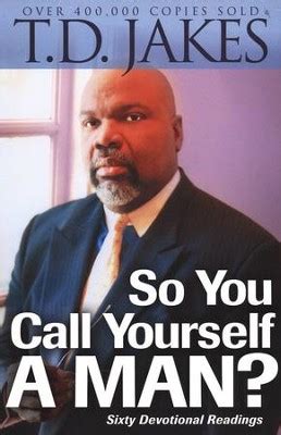 So You Call Yourself a Man? - by T D Jakes (Paperback)