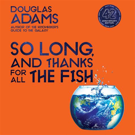 So long and thanks for all the fish hitchhikers guide to the galaxy. - Teologia evangelica para el contexto latioamericano.