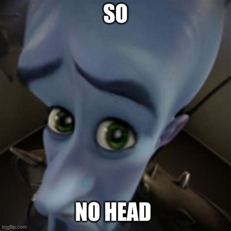 So no head meme. Things To Know About So no head meme. 