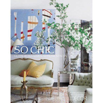 Download So Chic Glamorous Lives Stylish Spaces By Margaret Russell