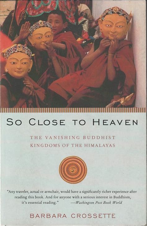 Full Download So Close To Heaven The Vanishing Buddhist Kingdoms Of The Himalayas By Barbara Crossette