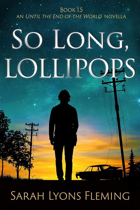 Read Online So Long Lollipops Until The End Of The World 15 By Sarah Lyons Fleming