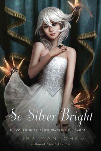 Read Online So Silver Bright Thtre Illuminata 3 By Lisa Mantchev