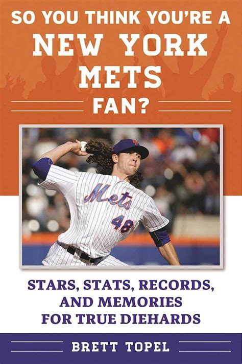 Read Online So You Think Youre A New York Mets Fan Stars Stats Records And Memories For True Diehards By Brett Topel