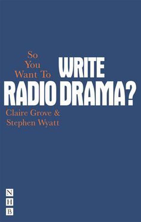 Read Online So You Want To Write Radio Drama By Clare Grove