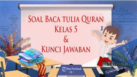 Soal btq kelas 5 ujian semester 1 dan kunci jawaban uas lengkap 【Kabar】