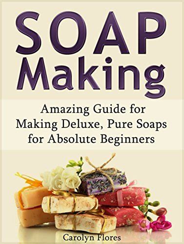 Soap making amazing guide for making deluxe pure soaps for absolute beginners soap making soap making books. - Fichiers des limites, guide de référence.