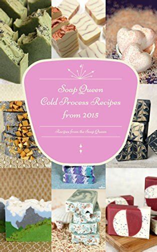 Full Download Soap Queens Cold Process Recipes From 2015 By Annemarie Fiaola