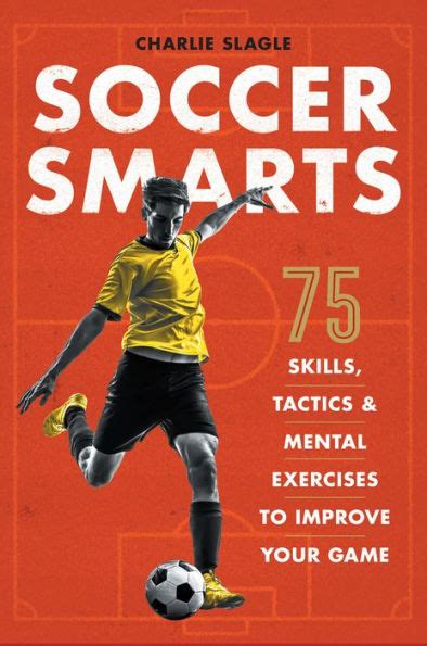 Full Download Soccer Smarts 75 Skills Tactics  Mental Exercises To Improve Your Game By Charlie Slagle