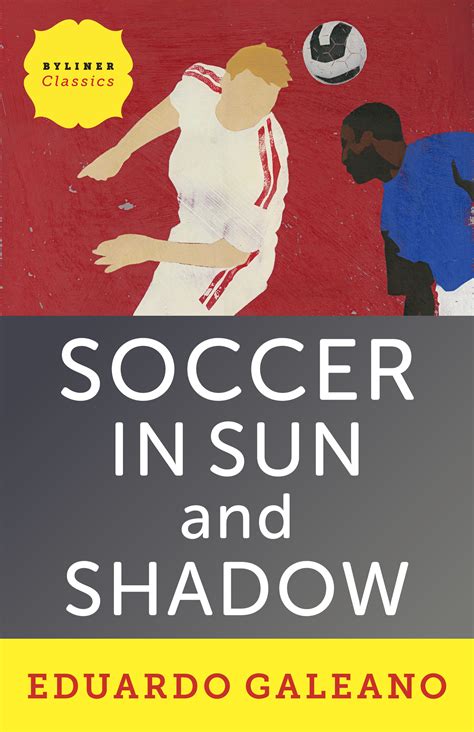 Download Soccer In Sun And Shadow By Eduardo Galeano
