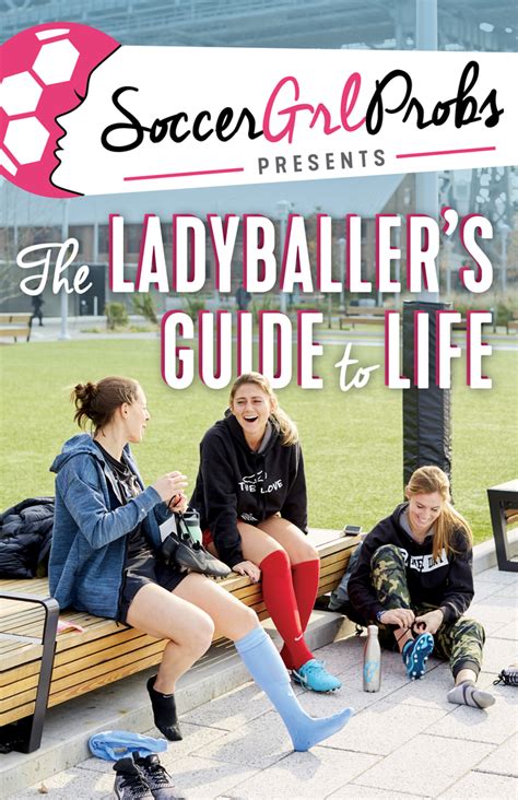 Read Soccergrlprobs Presents The Ladyballers Guide To Life By Soccergrlprobs