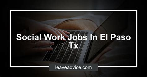 Social Work Intern Jobs in El Paso, TX - Zippia