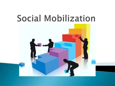 Social mobilization talks about a person's ability to make more money, and community mobilization is the ability to improve the community. What are the elements of social mobilization?. 