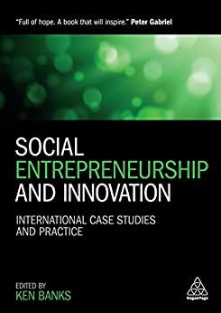 Full Download Social Entrepreneurship And Innovation International Case Studies And Practice By Ken Banks