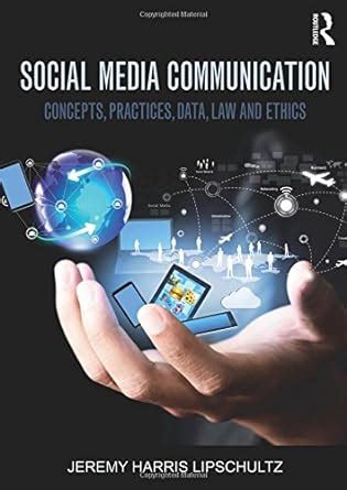 Full Download Social Media Communication Concepts Practices Data Law And Ethics By Jeremy H Lipschultz