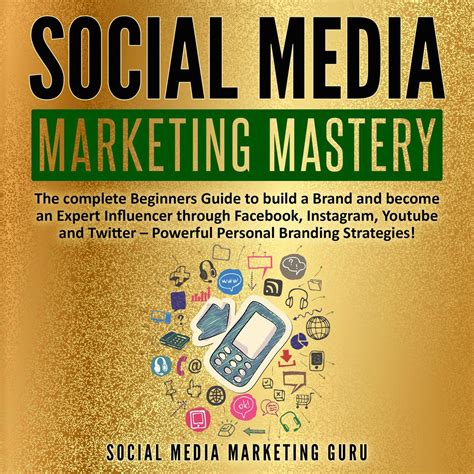 Full Download Social Media Marketing Mastery 20193 Books In 1How To Build A Brand And Become An Expert Influencer Using Facebook Twitter Youtube  Instagramtop  Networking  Personal Branding Strategies By Robert Miller